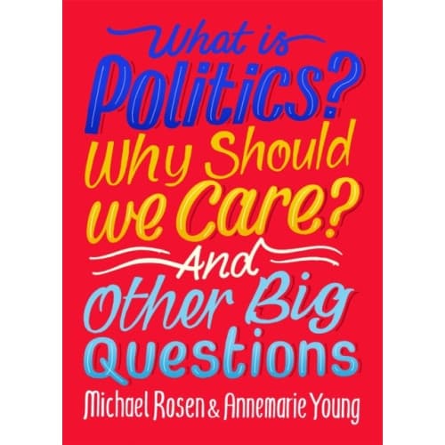 What Is Politics? Why Should we Care? And Other Big Questions (häftad, eng)