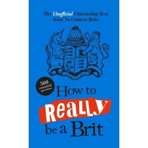 How to Really be a Brit (inbunden, eng)