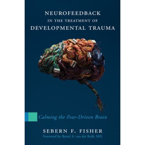 Neurofeedback in the Treatment of Developmental Trauma (inbunden, eng)