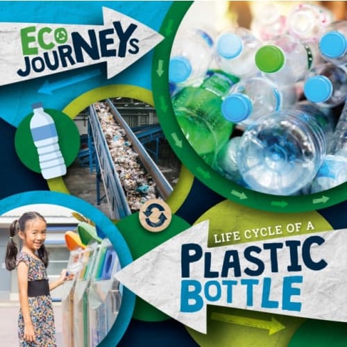 Life Cycle of a Plastic Bottle (inbunden, eng)