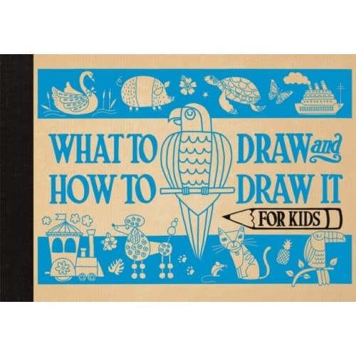 What to Draw and How to Draw It for Kids (inbunden, eng)