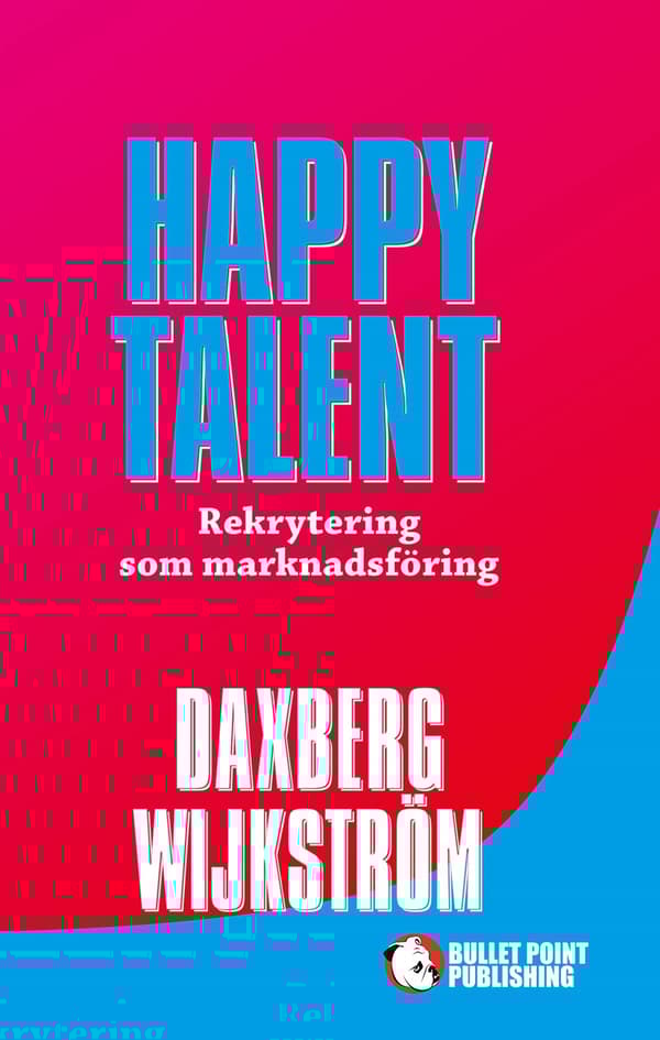 Happy Talent : rekrytering som marknadsföring