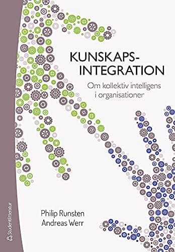 Kunskapsintegration : om kollektiv intelligens i organisationer