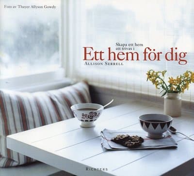 Ett hem för dig : skapa ett hem att trivas i