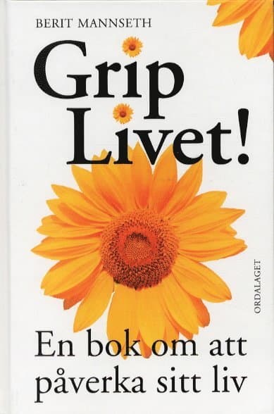 Grip livet! En bok om att påverka sitt liv