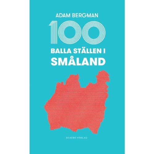100 balla ställen i Småland (bok, flexband)