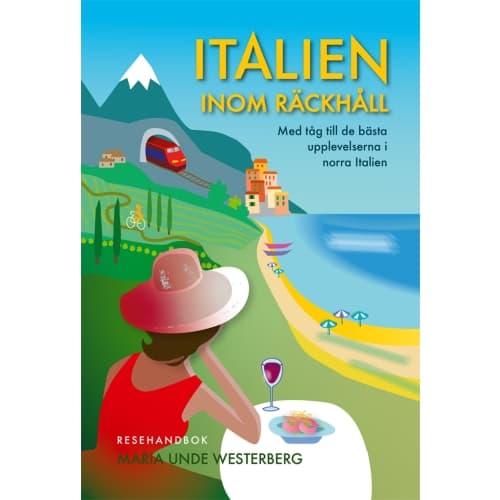Italien inom räckhåll : med tåg till de bästa upplevelserna i norra Italien (bok, danskt band)