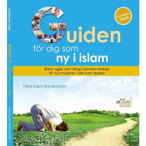 Guiden för dig som ny i islam : enkla regler och viktiga islamiska riktlinjer för nya muslimer i alla livets skeden (häftad)