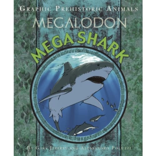 Graphic Prehistoric Animals: Mega Shark (häftad, eng)