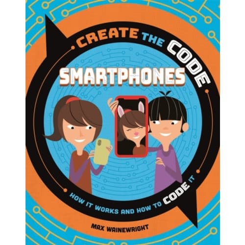 Create the Code: Smartphones (inbunden, eng)