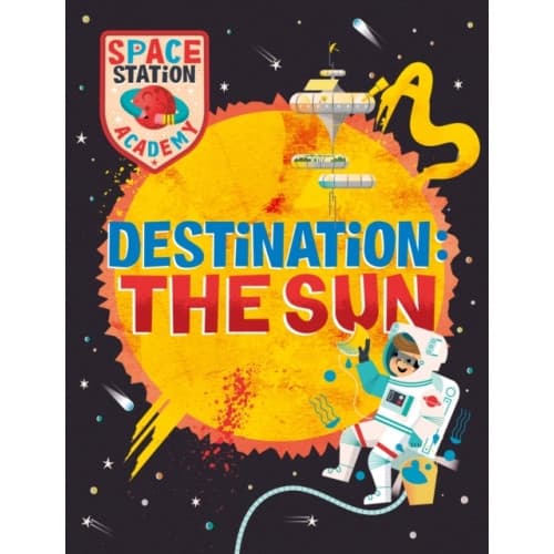 Space Station Academy: Destination The Sun (häftad, eng)