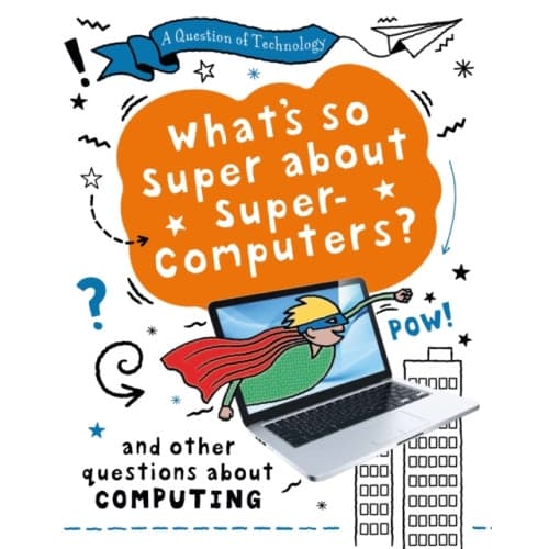 A Question of Technology: What's So Super about Supercomputers? (häftad, eng)