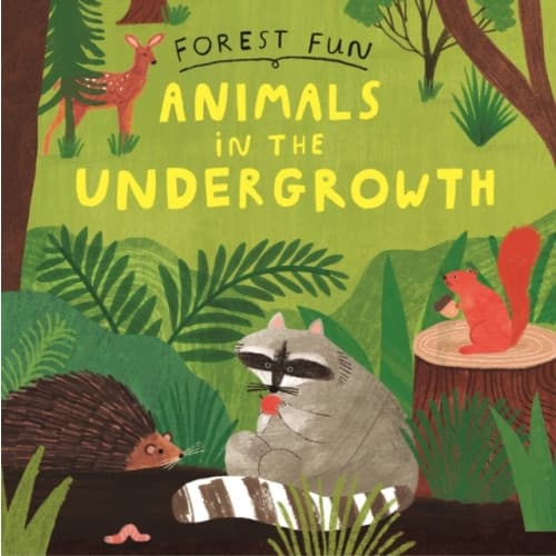 Forest Fun: Animals in the Undergrowth (inbunden, eng)
