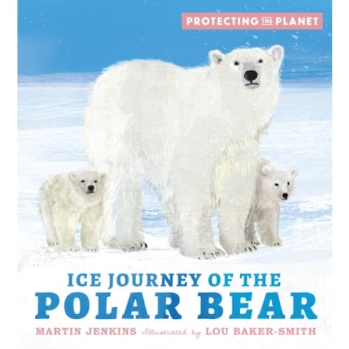 Protecting the Planet: Ice Journey of the Polar Bear (inbunden, eng)