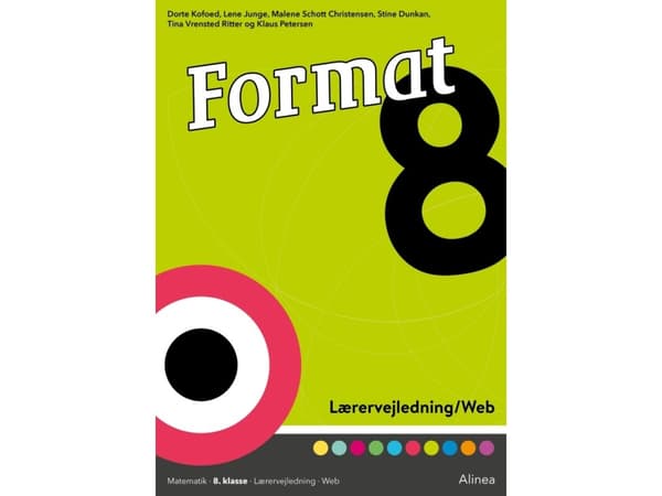 Format 8, Lærevejledning/Web | Dorte Kofoed, Lene Junge, Malene Schott Christensen, Stine Dunkan, Tina Vrensted Ritter, Klaus Petersen
