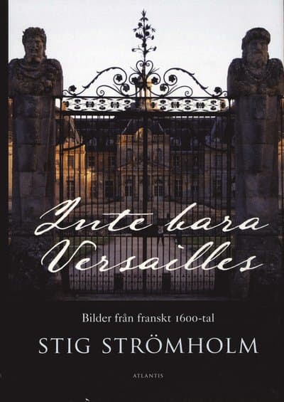 Inte bara Versailles : bilder från franskt 1600-tal