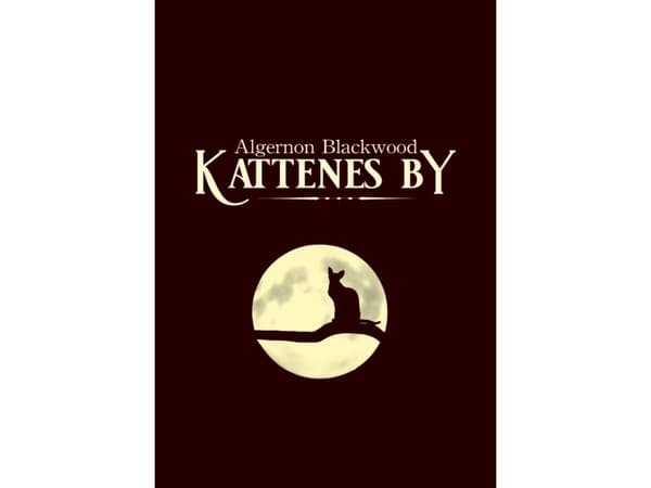 Kattenes by | Algernon Blackwood