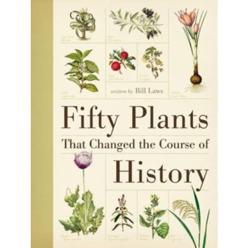 Fifty Plants That Changed the Course of History (inbunden, eng)