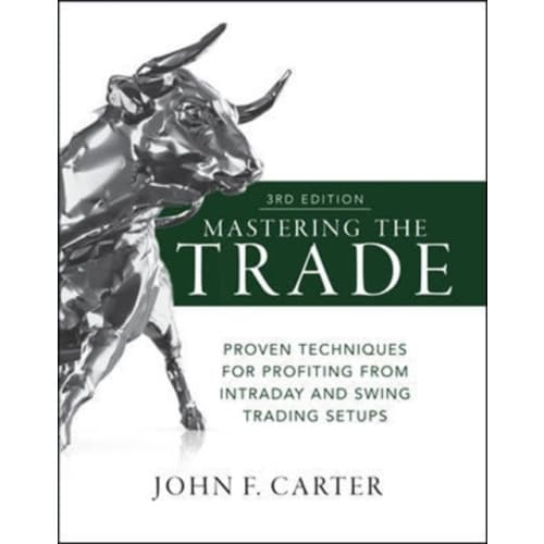 Mastering the Trade, Third Edition: Proven Techniques for Profiting from Intraday and Swing Trading Setups (inbunden, eng)