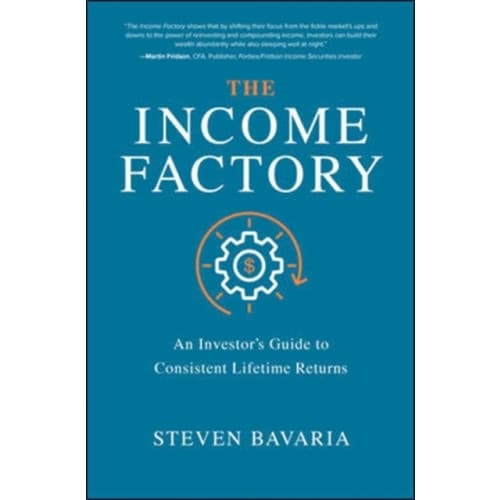 The Income Factory: An Investor’s Guide to Consistent Lifetime Returns (inbunden, eng)