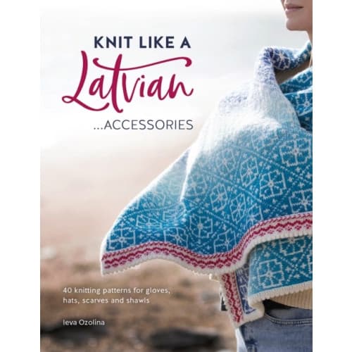 Knit Like a Latvian: Accessories (häftad, eng)