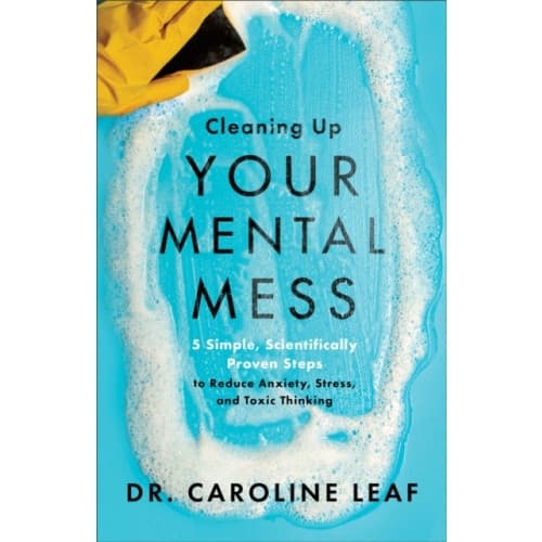 Cleaning Up Your Mental Mess – 5 Simple, Scientifically Proven Steps to Reduce Anxiety, Stress, and Toxic Thinking (häftad, eng)