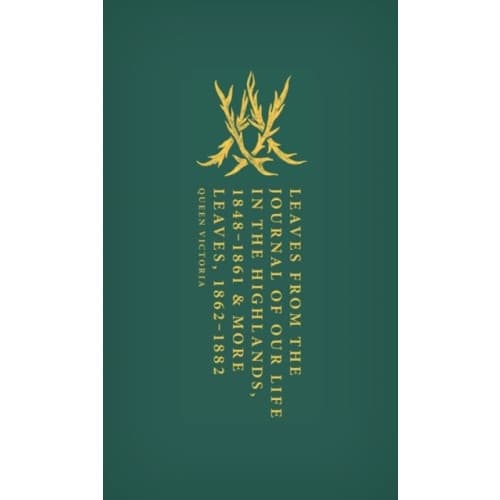 Leaves from the Journal of Our Life in the Highlands, 1848-1861 & More Leaves, 1862-1882 (inbunden, eng)