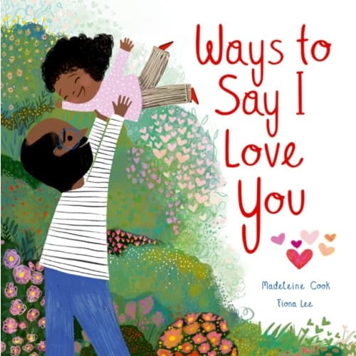 Ways to Say I Love You (inbunden, eng)
