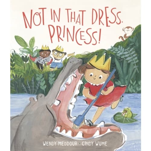 Not in That Dress, Princess! (inbunden, eng)
