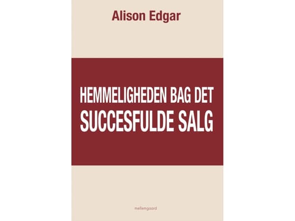 Hemmeligheden bag det succesfulde salg | Alison Edgar
