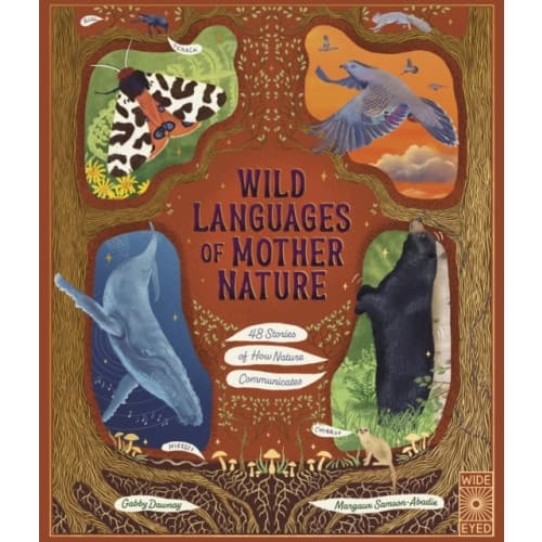 Wild Languages of Mother Nature: 48 Stories of How Nature Communicates (inbunden, eng)