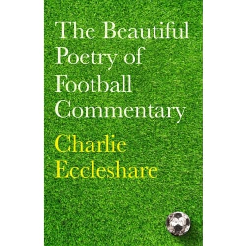 The Beautiful Poetry of Football Commentary (inbunden, eng)