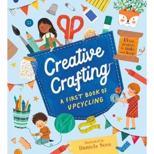 Creative Crafting: A First Book of Upcycling (inbunden, eng)