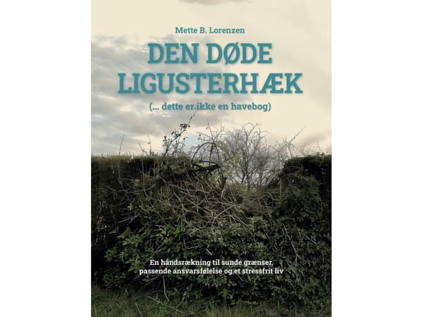 Den døde ligusterhæk | Mette B. Lorenzen