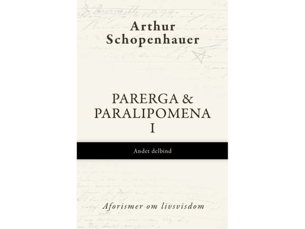 Parerga & Paralipomena I, Andet delbind | Arthur Schopenhauer