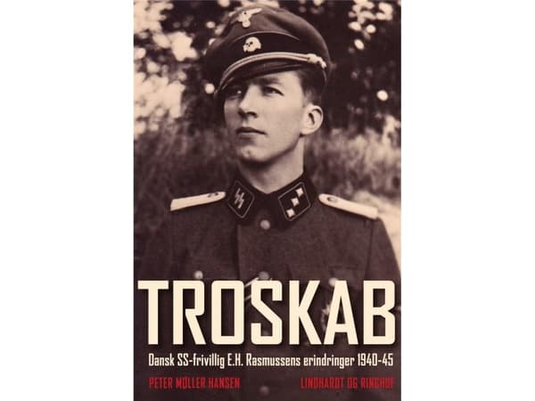 Troskab - Dansk SS-frivillig E.H. Rasmussens erindringer 1940-45 | Peter Møller Hansen