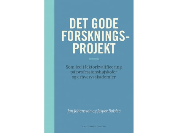 Det gode forskningsprojekt | Jesper Balslev;Jan Johansson