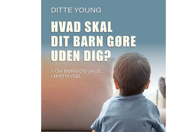 Hvad skal dit barn gøre uden dig? | Ditte Young