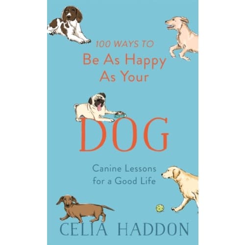 100 Ways to Be As Happy As Your Dog (inbunden, eng)