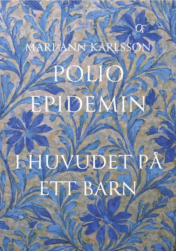 Polioepidemin : i huvudet på ett barn 9789198901788