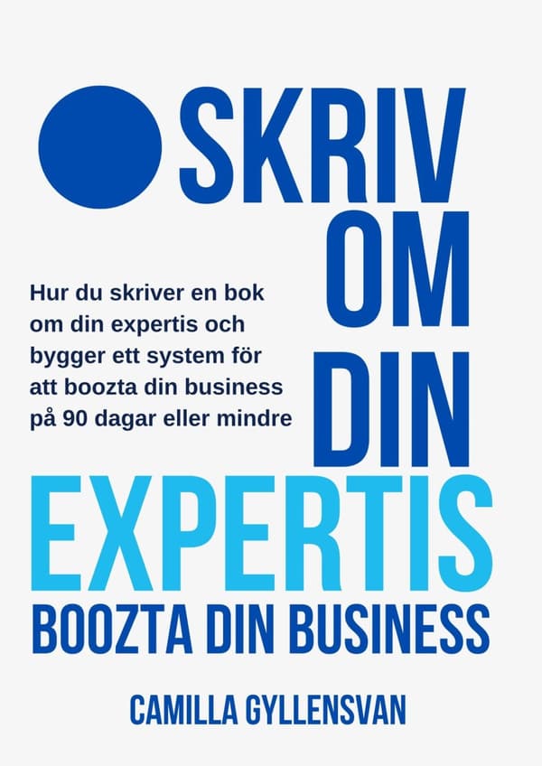 Skriv om din expertis : boozta din business 9789189423145