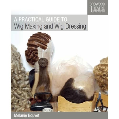 A Practical Guide to Wig Making and Wig Dressing (häftad, eng)
