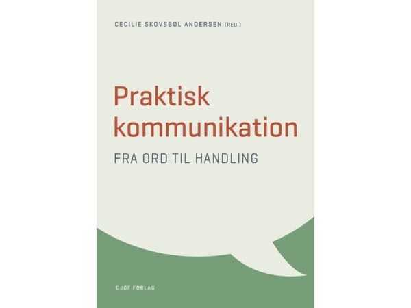 Praktisk kommunikation | Cecilie Skovsbøl Andersen (red.), Tina Reichstein, Lars Funck Kristensen | Språk: Danska