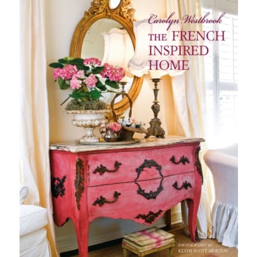 Carolyn Westbrook The French-Inspired Home (inbunden, eng)