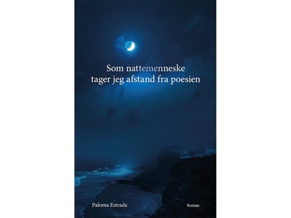 Som nattemenneske tager jeg afstand fra poesien | Paloma Estrada