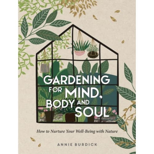 Gardening for Mind, Body and Soul (inbunden, eng)