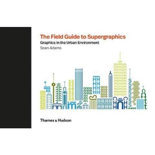 The Field Guide to Supergraphics (inbunden, eng)