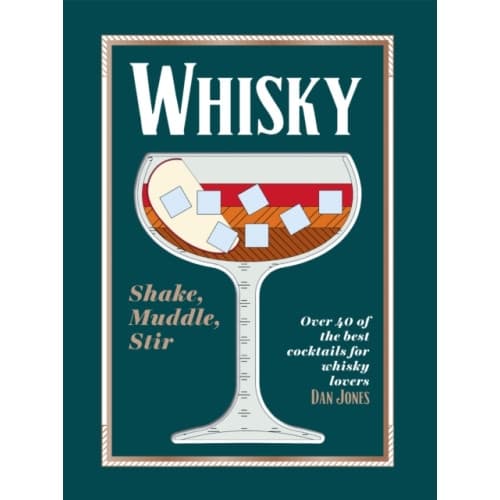 Whisky: Shake, Muddle, Stir (inbunden, eng)