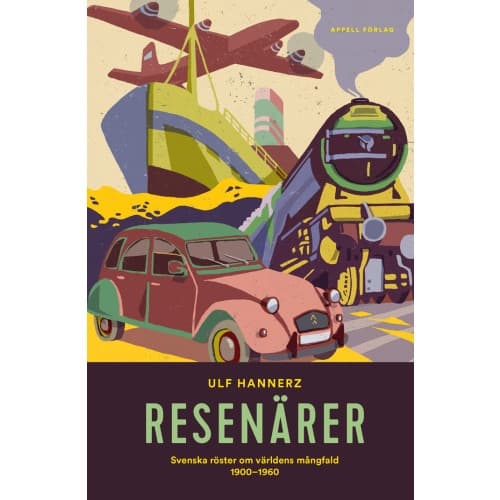 Resenärer : svenska röster om världens mångfald 1900–1960 (inbunden)