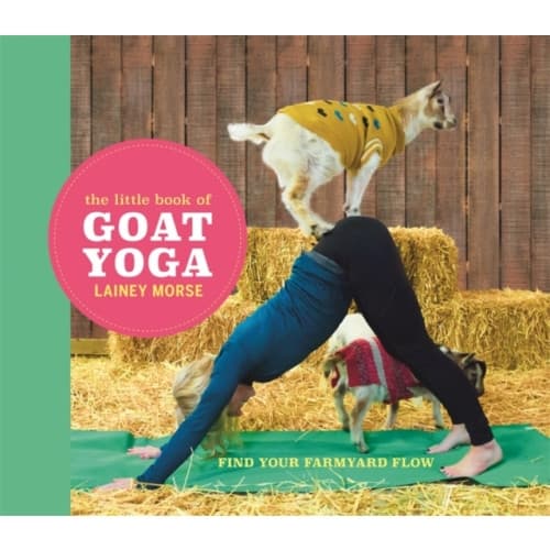 The Little Book of Goat Yoga (inbunden, eng)